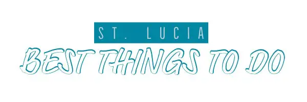 St. Lucia best things to do